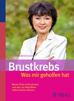 Brustkrebs – Was mir geholfen hat von Brandt-Schwarze,  Ulrike