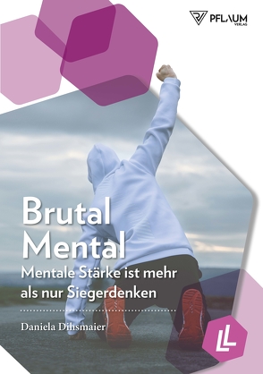 Brutal Mental von Dihsmaier,  Daniela