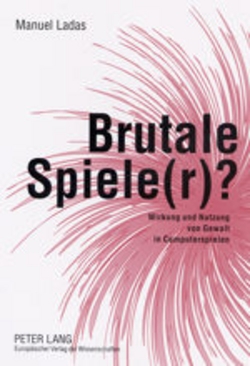 Brutale Spiele(r)? von Ladas,  Manuel