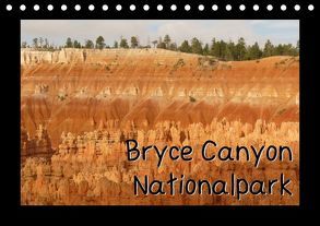 Bryce Canyon Nationalpark (Tischkalender 2018 DIN A5 quer) von Olschner,  Sabine