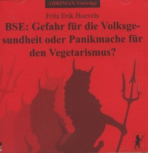 BSE: Gefahr für die Volksgesundheit oder Panikmache für den Vegetarismus? von Hoevels,  Fritz Erik