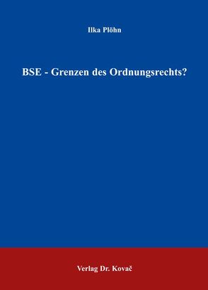 BSE – Grenzen des Ordnungsrechts? von Plöhn,  Ilka