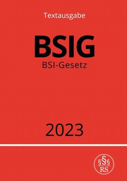 BSI-Gesetz – BSIG 2023 von Studier,  Ronny