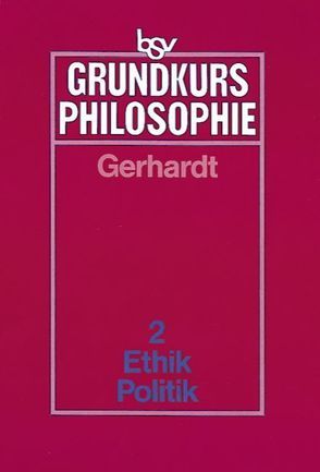 bsv Grundkurs Philosophie / Band 2 – Ethik – Politik von Gerhardt,  Gerd, Heller,  Bruno