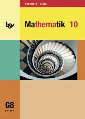 bsv Mathematik – Gymnasium Bayern – 10. Jahrgangsstufe von Bortolazzi,  Sabine, Distel,  Brigitte, Feuerlein,  Cornelia, Feuerlein,  Rainer, Joerchel,  Martin, Stauch,  Timo