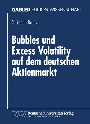 Bubbles und Excess Volatility auf dem deutschen Aktienmarkt von Bruns,  Christoph