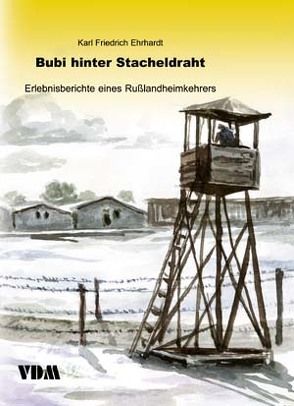 Bubi hinter Stacheldraht von Ehrhardt,  Karl F