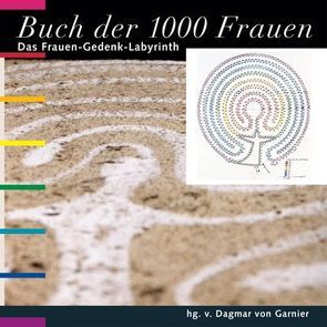 Buch der 1000 Frauen. Das Frauen-Gedenk-Labyrinth von Garnier,  Dagmar von