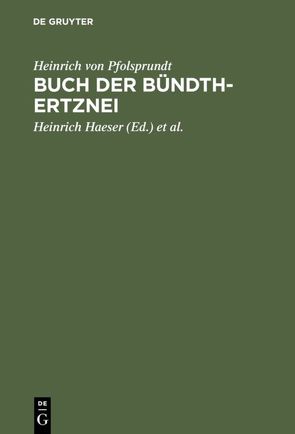 Buch der Bündth-Ertznei von Haeser,  Heinrich, Heinrich von Pfolsprundt, Middeldorpf,  A.