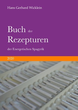 Buch der Rezepturen der Energetischen Spagyrik von Wicklein,  Hans Gerhard