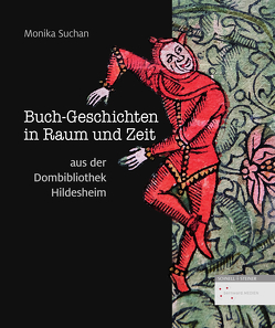 Buch-Geschichten in Raum und Zeit aus der Dombibliothek Hildesheim von Suchan,  Monika