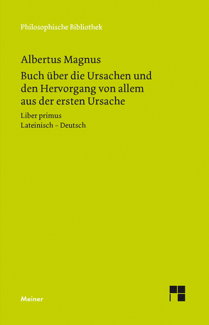 Buch über die Ursachen und den Hervorgang von allem aus der ersten Ursache von Albertus Magnus, Möhle,  Hannes