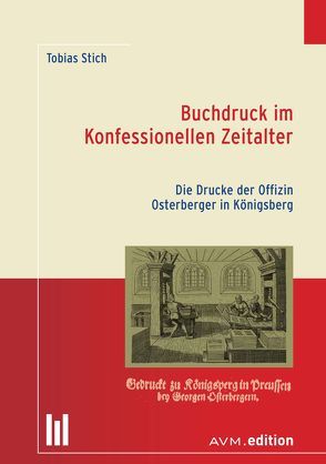 Buchdruck im Konfessionellen Zeitalter von Stich,  Tobias