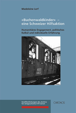 ‚Buchenwaldkinder‘ – eine Schweizer Hilfsaktion von Lerf,  Madeleine