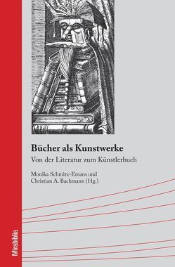 Bücher als Kunstwerke von Bachmann,  Christian A., Schmitz-Emans,  Monika