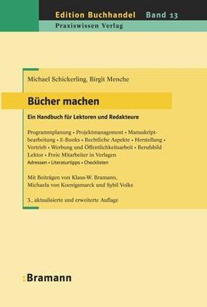 Bücher machen. Ein Handbuch für Lektoren und Redakteure von Bramann,  Klaus-Wilhelm, Menche,  Birgit, Schickerling,  Michael, Volks,  Sybil, von Koenigsmarck,  Michaela