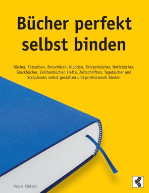 Bücher perfekt selbst binden von Kintzel,  Vasco