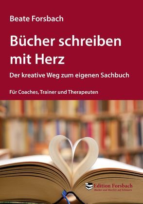 Bücher schreiben mit Herz von Deters,  Monica, Forsbach,  Beate, Giermaier,  Andreas, Langendörfer,  Simone, Messer,  Barbara, Scherer,  Hermann, Scheuermann,  Ulrike, Schüller,  Anne M, Seiwert,  Lothar, Ullmann,  Verena, Völk,  Sonja, Yahagi,  Yusuke