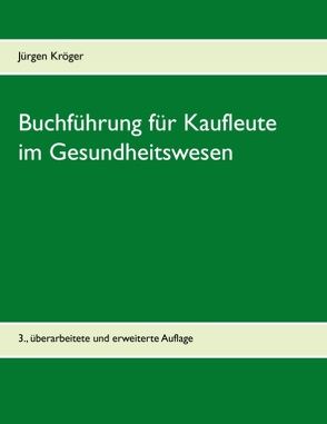 Buchführung für Kaufleute im Gesundheitswesen von Kröger,  Jürgen