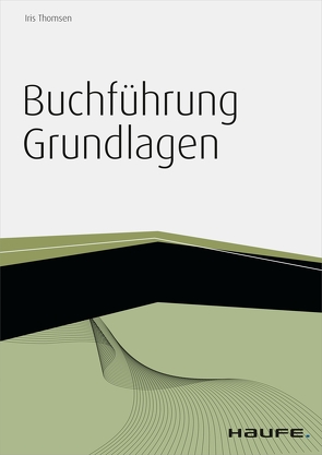 Buchführung Grundlagen – inkl. Arbeitshilfen online von Thomsen,  Iris