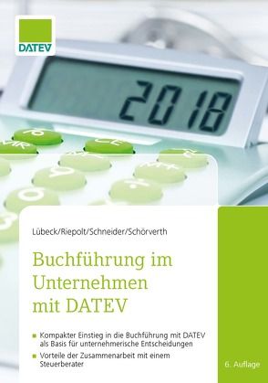 Buchführung im Unternehmen mit DATEV von Dr. Riepolt,  Johannes, Lübeck,  Monika, Schneider,  Ricardo, Schörverth,  Harald