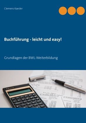 Buchführung – leicht und easy! von Kaesler,  Clemens