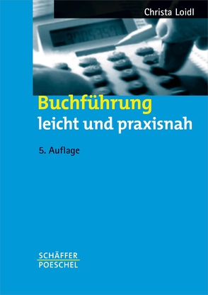 Buchführung leicht und praxisnah von Loidl,  Christa