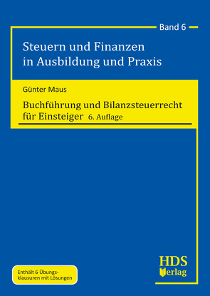 Buchführung und Bilanzsteuerrecht für Einsteiger von Maus,  Günter