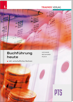 Buchführung heute PTS inkl. digitalem Zusatzpaket von Lechner,  Alexandra, Meinhard,  Christoph, Plech,  Sandra