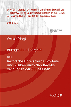 Buchgeld und Bargeld – Teil 1: Rechtliche Unterschiede und Risiken nach den Rechtsordnungen der CEE-Staaten von Welser,  Rudolf