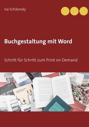 Buchgestaltung mit Word von Schikorsky,  Isa