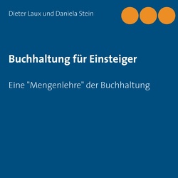 Buchhaltung für Einsteiger von Laux,  Dieter, Stein,  Daniela