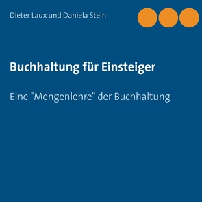 Buchhaltung für Einsteiger von Laux,  Dieter, Stein,  Daniela