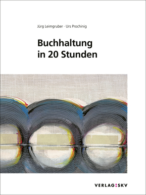 Buchhaltung in 20 Stunden von Leimgruber,  Jürg, Prochinig,  Urs