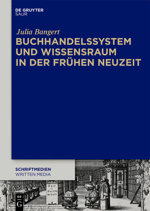 Buchhandelssystem und Wissensraum in der Frühen Neuzeit von Bangert,  Julia