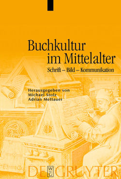 Buchkultur im Mittelalter von Dellsperger,  Yvonne, Mettauer,  Adrian, Schnyder,  André, Stolz,  Michael