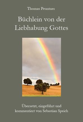 Büchlein von der Liebhabung Gottes von Peuntner,  Thomas, Speich,  Sebastian