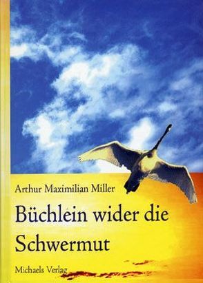 Büchlein wider die Schwermut von Miller,  Arthur M