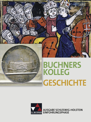 Buchners Kolleg Geschichte – Ausgabe Schleswig-Holstein / Buchners Kolleg Geschichte S-H Einführungsphase von Barth,  Boris, Erbar,  Ralph, Frieß,  Peer, Hoffmann-Kuhnt,  Alexandra, Lanzinner,  Maximilian, Maier,  Lorenz, Mücke,  Ulrich, Nonn,  Ulrich, Oltmer,  Jochen, Ott,  Thomas, Riedel,  Hartwig, Sanke,  Markus, Schulte,  Rolf, Stello,  Benjamin, Strohmeyer,  Arno, Wagner,  Wolfgang, Wunderer,  Hartmann