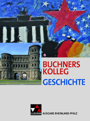 Buchners Kolleg Geschichte – Ausgabe Rheinland-Pfalz / Buchners Kolleg Geschichte Rheinland-Pfalz von Brückner,  Dieter, Brunner,  Bernhard, Freyberger,  Bert, Frieß,  Peer, Hamann,  Christoph, Hein-Mooren,  Klaus Dieter, Hirschfelder,  Heinrich, Kohser,  Stephan, Lanzinner,  Maximilian, Maier,  Lorenz, Nonn,  Ulrich, Ott,  Thomas, Pfändtner,  Bernhard, Reinbold,  Markus, Sandkühler,  Thomas, Sanke,  Markus, Schell,  Reiner, Schulte,  Rolf, Wagner,  Wolfgang, Weber,  Juergen, Willert,  Helmut