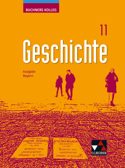 Buchners Kolleg Geschichte – Neue Ausgabe Bayern / Buchners Kolleg Geschichte Bayern 11 – neu von Brückner,  Dieter, Demleitner,  Elisabeth, Mayer,  Michael, Näpel,  Oliver, Oltmer,  Jochen, Schmidt,  Carla, Singer,  Hanne, Vogeltanz,  Iris