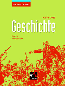 Buchners Kolleg Geschichte – Neue Ausgabe Niedersachsen / Buchners Kolleg Geschichte NI Abitur 2025 von Ahbe,  Thomas, Anders,  Friedrich, Barth,  Boris, Hein-Mooren,  Klaus Dieter, Kohser,  Stephan, Krause-Leipoldt,  Heike, Maier,  Lorenz, Mücke,  Ulrich, Näpel,  Oliver, Ott,  Thomas, Reinbold,  Markus, Schell,  Reiner, Weber,  Juergen, Witt,  Stefanie, Wunderer,  Hartmann