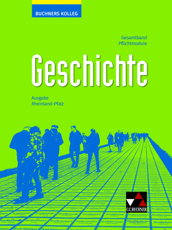 Buchners Kolleg Geschichte – Neue Ausgabe Rheinland-Pfalz / Buchners Kolleg Geschichte Rheinland-Pfalz – neu von Brückner,  Dieter, Buchner,  Stefan, Erbar,  Ralph, Fein,  Sylvia, Gans,  Rüdiger, Hammel,  Laura, Hein-Mooren,  Klaus Dieter, Kloos,  Noël, Knecht,  Anna, Kreuter,  Ruben, Lamprecht,  Niko, Liepach,  Martin, Mehlmer,  Sara, Mersch,  Stefan, Näpel,  Oliver, Ott,  Thomas, Pfändtner,  Bernhard, Reinbold,  Markus, Schell,  Reiner, Schindele,  Andreas, Schmidt,  Sebastian, Schmitt,  Jessica, Wagner,  Florian, Weber,  Juergen