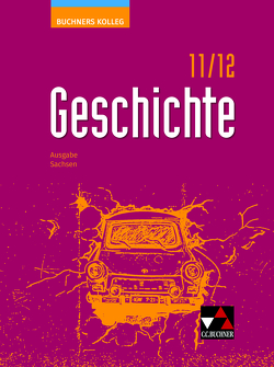 Buchners Kolleg Geschichte – Neue Ausgabe Sachsen / Buchners Kolleg Geschichte Sachsen 11/12 – neu von Ahbe,  Thomas, Denzin,  Alexander, Schumacher,  Winfried