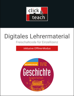 Buchners Kolleg Geschichte – Neue Ausgabe Sachsen / Kolleg Geschichte SN click & teach 11/12 Box -ne von Ahbe,  Thomas, Denzin,  Alexander, Schumacher,  Winfried