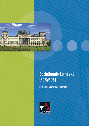 Buchners Kolleg Politik FOS/BOS / Sozialkunde kompakt (FOS/BOS) von Hagedorn,  Udo, Müller,  Erik, Podes,  Stephan, Riedel,  Hartwig, Tschirner,  Martina, Volkert,  Thomas