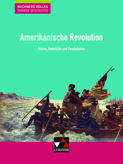 Buchners Kolleg. Themen Geschichte / Amerikanische Revolution von Barth,  Boris, Hein-Mooren,  Klaus Dieter, Kohser,  Stephan, Krause-Leipoldt,  Heike, Ott,  Thomas