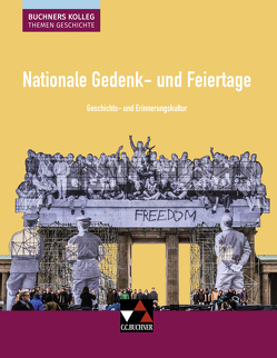 Buchners Kolleg. Themen Geschichte / Nationale Gedenk- und Feiertage von Kohser,  Stephan, Krause-Leipoldt,  Heike, Näpel,  Oliver, Ott,  Thomas, Wunderer,  Hartmann