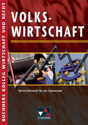 Buchners Kolleg Wirtschaft und Recht / Volkswirtschaft von Bauer,  Max, Riedel,  Hartwig, Thull,  Beate, Wissel,  Manfred