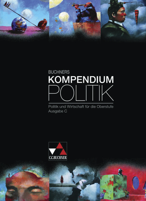 Buchners Kompendium Politik / Buchners Kompendium Politik – Ausgabe C von Bauer,  Max, Brügel,  Peter, Kailitz,  Steffen, Kailitz,  Susanne, Riedel,  Hartwig, Tessmar,  Karsten, Tschirner,  Martina